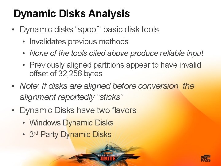 Dynamic Disks Analysis • Dynamic disks “spoof” basic disk tools • Invalidates previous methods