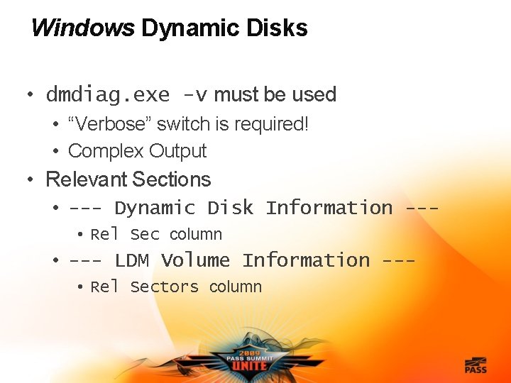 Windows Dynamic Disks • dmdiag. exe -v must be used • “Verbose” switch is