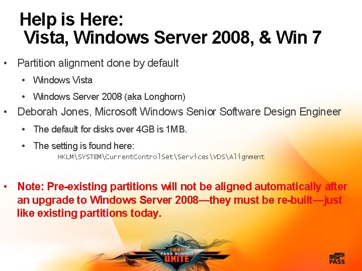 Help is Here: Vista, Windows Server 2008, & Win 7 • Partition alignment done