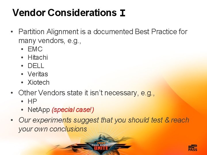 Vendor Considerations I • Partition Alignment is a documented Best Practice for many vendors,