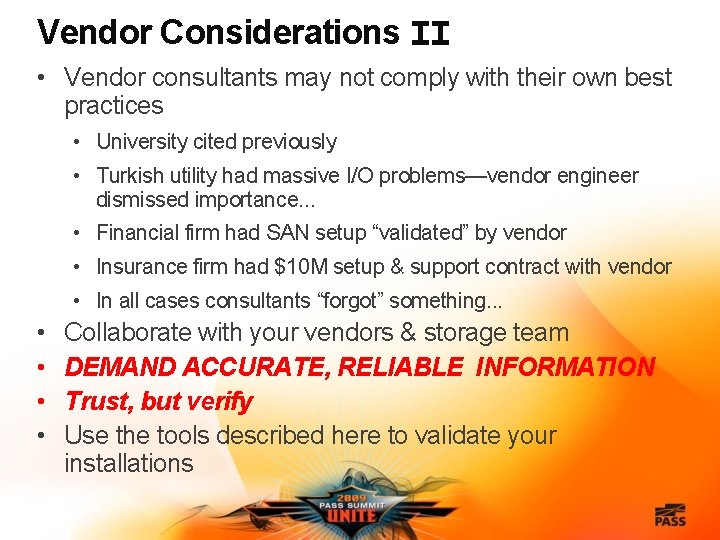 Vendor Considerations II • Vendor consultants may not comply with their own best practices