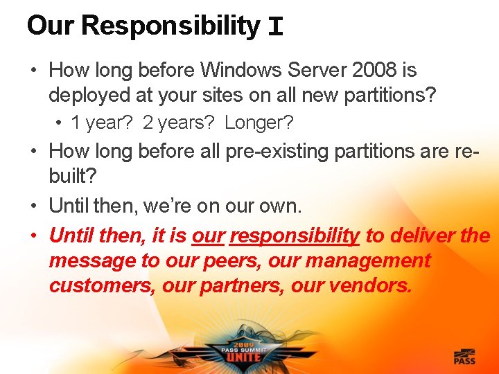 Our Responsibility I • How long before Windows Server 2008 is deployed at your