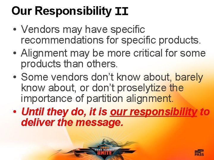 Our Responsibility II • Vendors may have specific recommendations for specific products. • Alignment