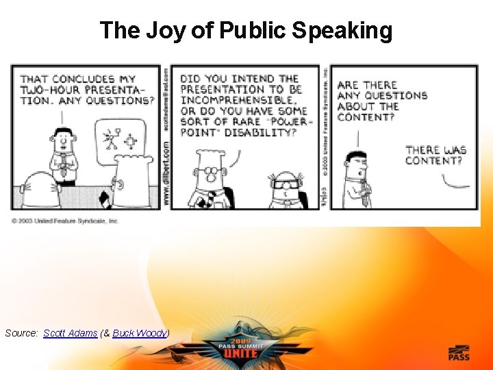 The Joy of Public Speaking Source: Scott Adams (& Buck Woody) 