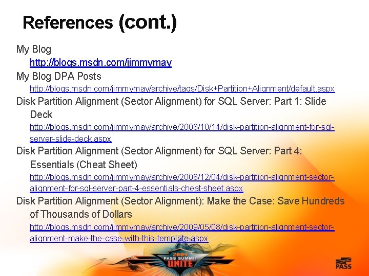 References (cont. ) My Blog http: //blogs. msdn. com/jimmymay My Blog DPA Posts http: