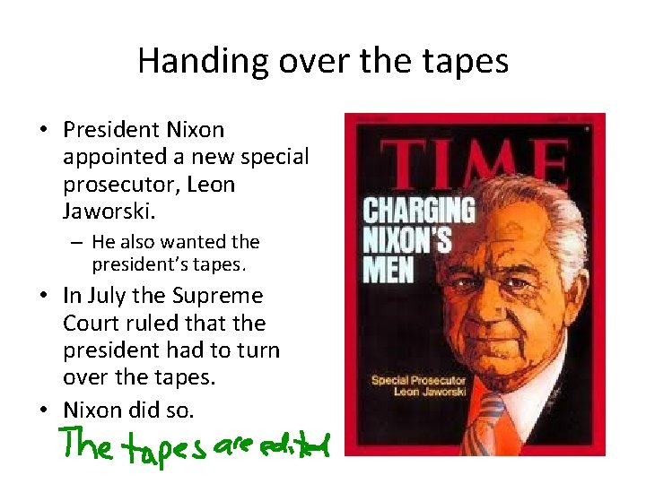 Handing over the tapes • President Nixon appointed a new special prosecutor, Leon Jaworski.