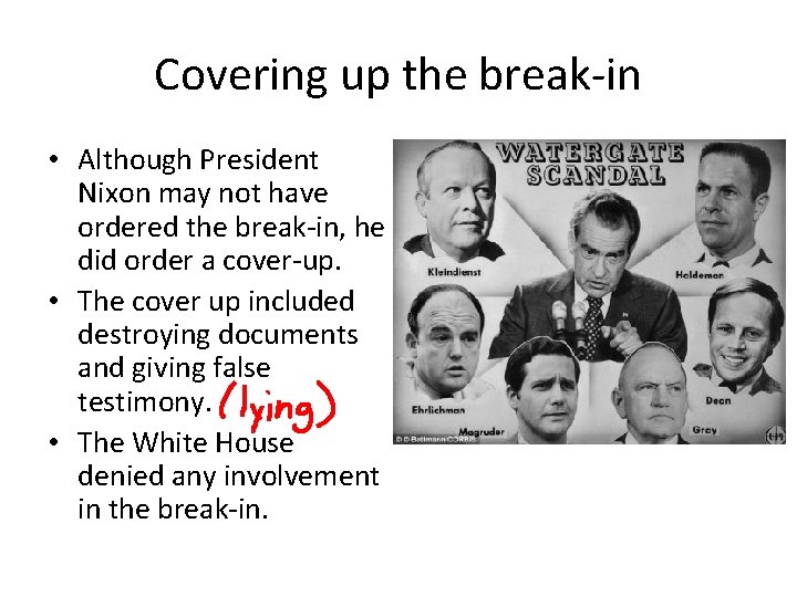 Covering up the break-in • Although President Nixon may not have ordered the break-in,