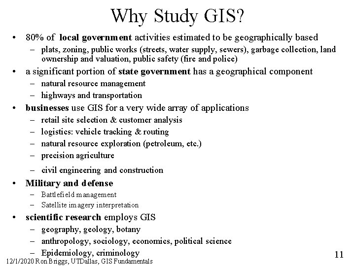 Why Study GIS? • 80% of local government activities estimated to be geographically based
