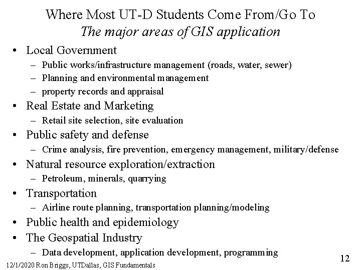 Where Most UT-D Students Come From/Go To The major areas of GIS application •