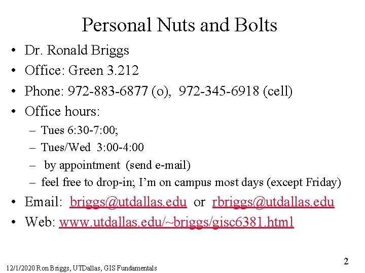 Personal Nuts and Bolts • • Dr. Ronald Briggs Office: Green 3. 212 Phone: