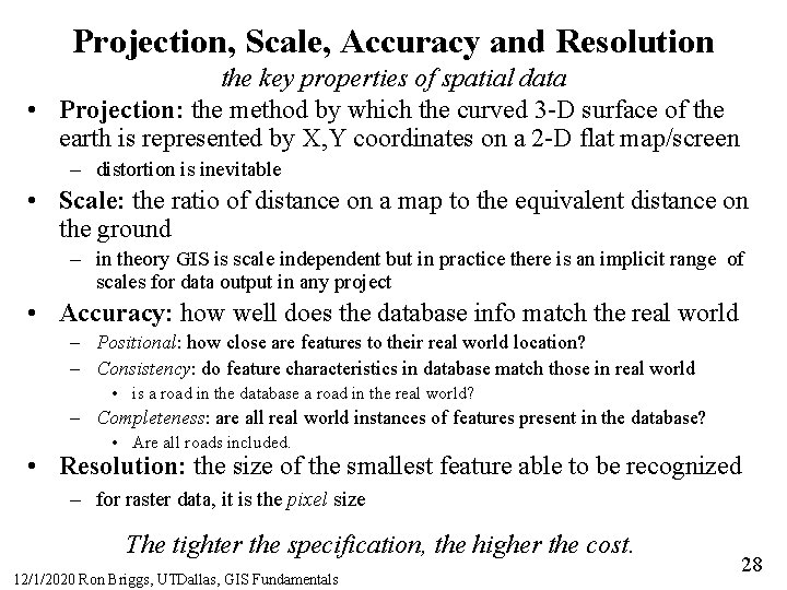 Projection, Scale, Accuracy and Resolution the key properties of spatial data • Projection: the