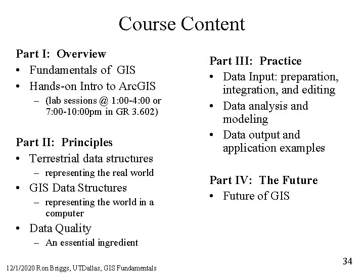 Course Content Part I: Overview • Fundamentals of GIS • Hands-on Intro to Arc.