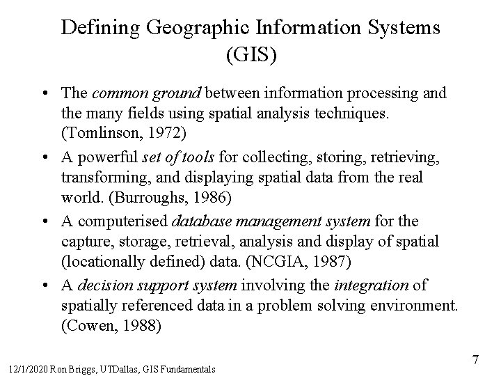 Defining Geographic Information Systems (GIS) • The common ground between information processing and the