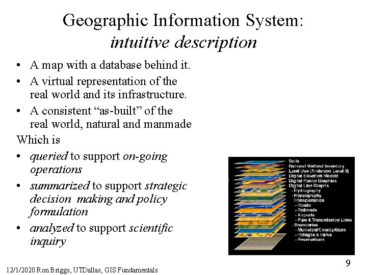 Geographic Information System: intuitive description • A map with a database behind it. •