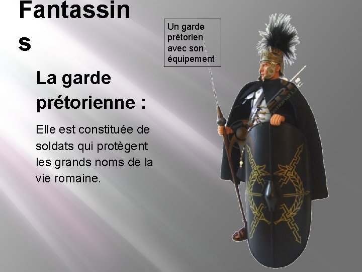 Fantassin s La garde prétorienne : Elle est constituée de soldats qui protègent les Fantassin s La garde prétorienne : Elle est constituée de soldats qui protègent les