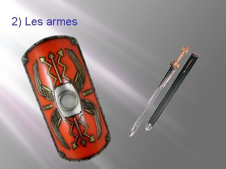 2) Les armes 2) Les armes