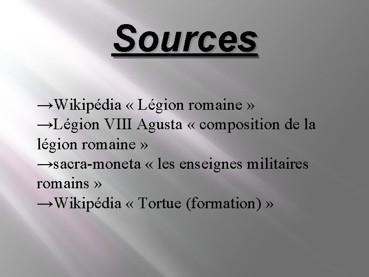 Sources →Wikipédia « Légion romaine » →Légion VIII Agusta « composition de la légion Sources →Wikipédia « Légion romaine » →Légion VIII Agusta « composition de la légion