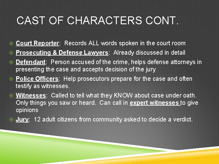 CAST OF CHARACTERS CONT. Court Reporter: Records ALL words spoken in the court room CAST OF CHARACTERS CONT. Court Reporter: Records ALL words spoken in the court room