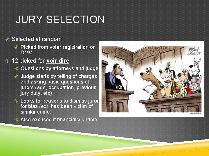 JURY SELECTION Selected at random Picked from voter registration or DMV 12 picked for JURY SELECTION Selected at random Picked from voter registration or DMV 12 picked for