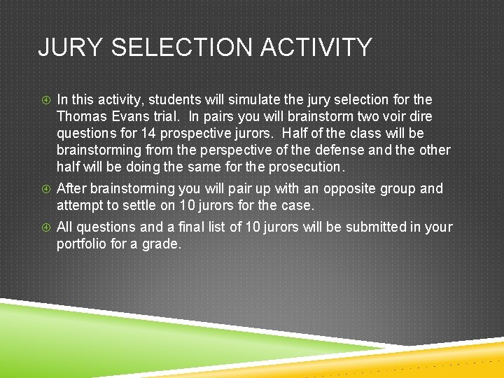 JURY SELECTION ACTIVITY In this activity, students will simulate the jury selection for the JURY SELECTION ACTIVITY In this activity, students will simulate the jury selection for the