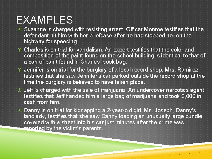 EXAMPLES Suzanne is charged with resisting arrest. Officer Monroe testifies that the defendant him EXAMPLES Suzanne is charged with resisting arrest. Officer Monroe testifies that the defendant him