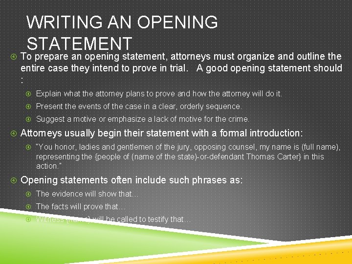 WRITING AN OPENING STATEMENT To prepare an opening statement, attorneys must organize and outline WRITING AN OPENING STATEMENT To prepare an opening statement, attorneys must organize and outline