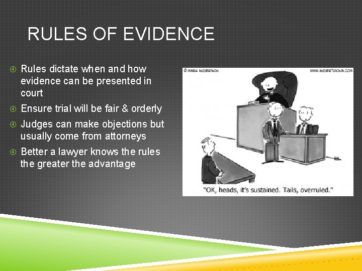 RULES OF EVIDENCE Rules dictate when and how evidence can be presented in court RULES OF EVIDENCE Rules dictate when and how evidence can be presented in court