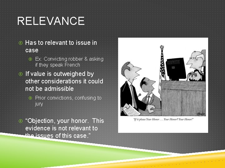 RELEVANCE Has to relevant to issue in case Ex: Convicting robber & asking if RELEVANCE Has to relevant to issue in case Ex: Convicting robber & asking if