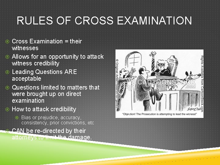 RULES OF CROSS EXAMINATION Cross Examination = their witnesses Allows for an opportunity to RULES OF CROSS EXAMINATION Cross Examination = their witnesses Allows for an opportunity to