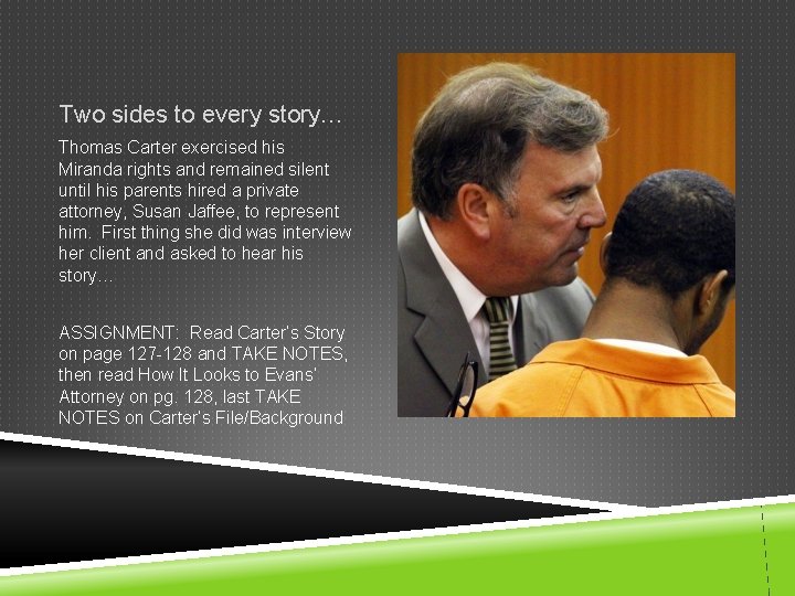 Two sides to every story… Thomas Carter exercised his Miranda rights and remained silent Two sides to every story… Thomas Carter exercised his Miranda rights and remained silent