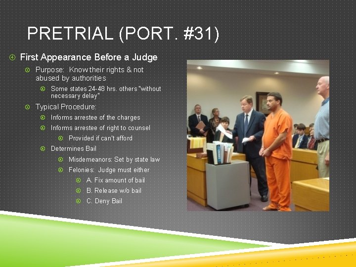 PRETRIAL (PORT. #31) First Appearance Before a Judge Purpose: Know their rights & not PRETRIAL (PORT. #31) First Appearance Before a Judge Purpose: Know their rights & not
