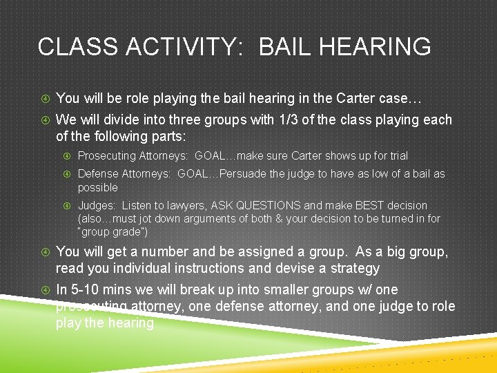 CLASS ACTIVITY: BAIL HEARING You will be role playing the bail hearing in the CLASS ACTIVITY: BAIL HEARING You will be role playing the bail hearing in the