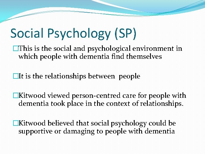 Social Psychology (SP) �This is the social and psychological environment in which people with