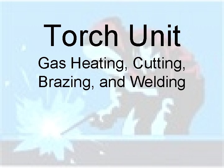 Torch Unit Gas Heating, Cutting, Brazing, and Welding 