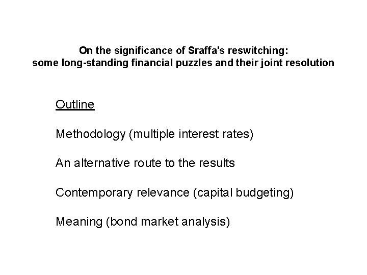 On the significance of Sraffa's reswitching: some long-standing financial puzzles and their joint resolution On the significance of Sraffa's reswitching: some long-standing financial puzzles and their joint resolution