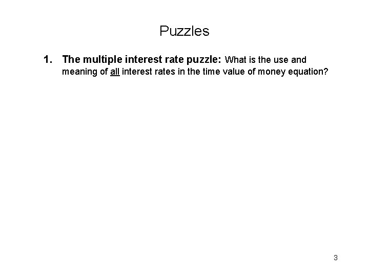 Puzzles 1. The multiple interest rate puzzle: What is the use and meaning of Puzzles 1. The multiple interest rate puzzle: What is the use and meaning of