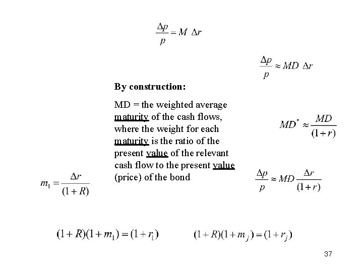 By construction: MD = the weighted average maturity of the cash flows, where the By construction: MD = the weighted average maturity of the cash flows, where the
