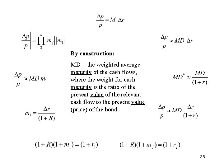 By construction: MD = the weighted average maturity of the cash flows, where the By construction: MD = the weighted average maturity of the cash flows, where the