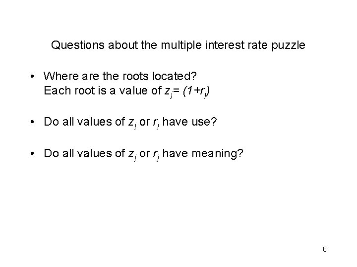 Questions about the multiple interest rate puzzle • Where are the roots located? Each Questions about the multiple interest rate puzzle • Where are the roots located? Each