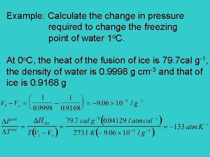 Example: Calculate the change in pressure required to change the freezing point of water