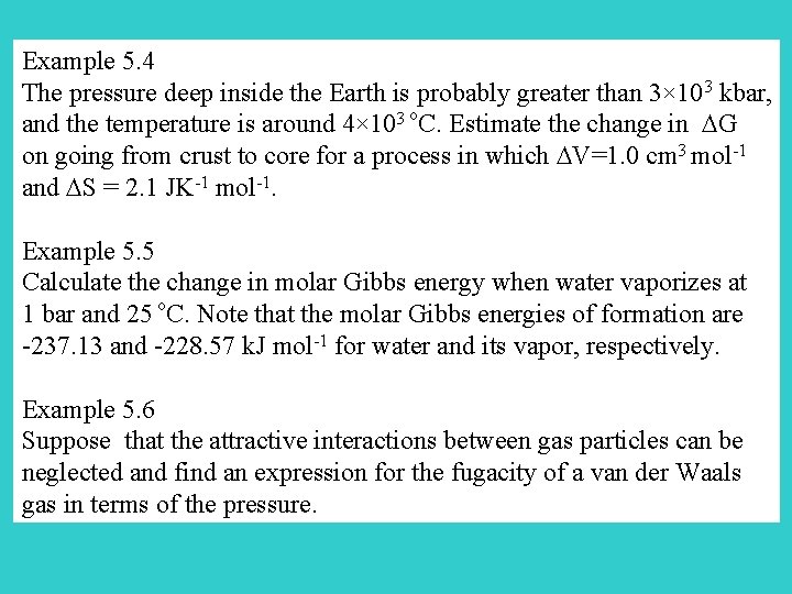 Example 5. 4 The pressure deep inside the Earth is probably greater than 3×