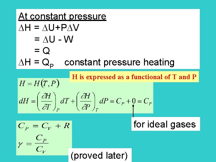 At constant pressure H = U+P V = U - W = Q H