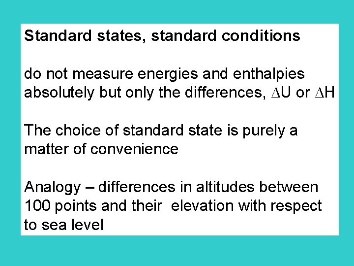 Standard states, standard conditions do not measure energies and enthalpies absolutely but only the
