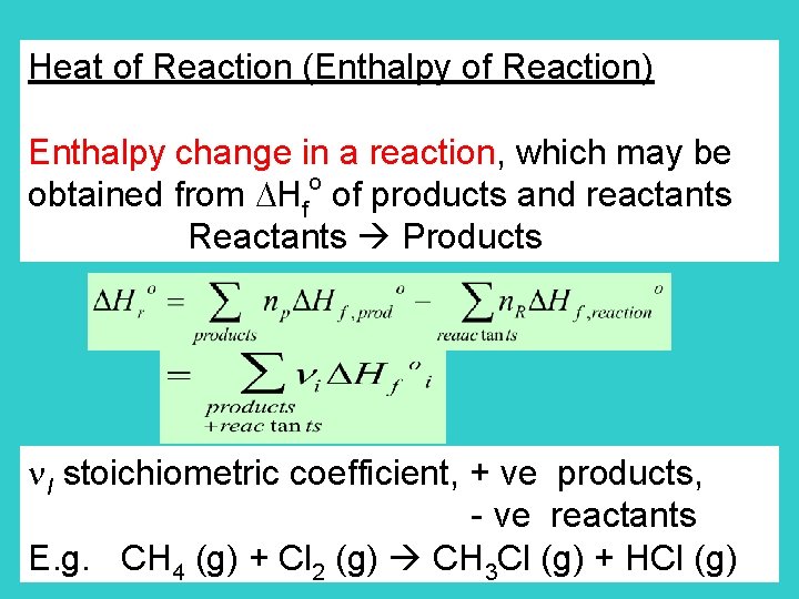 Heat of Reaction (Enthalpy of Reaction) Enthalpy change in a reaction, which may be