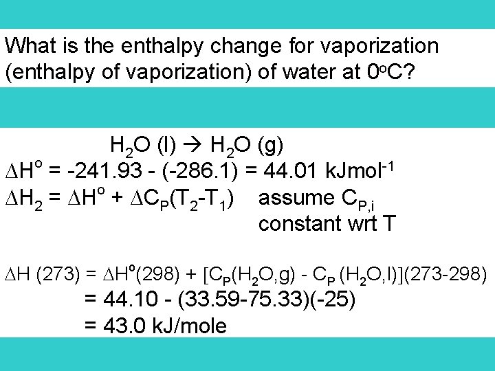 What is the enthalpy change for vaporization (enthalpy of vaporization) of water at 0