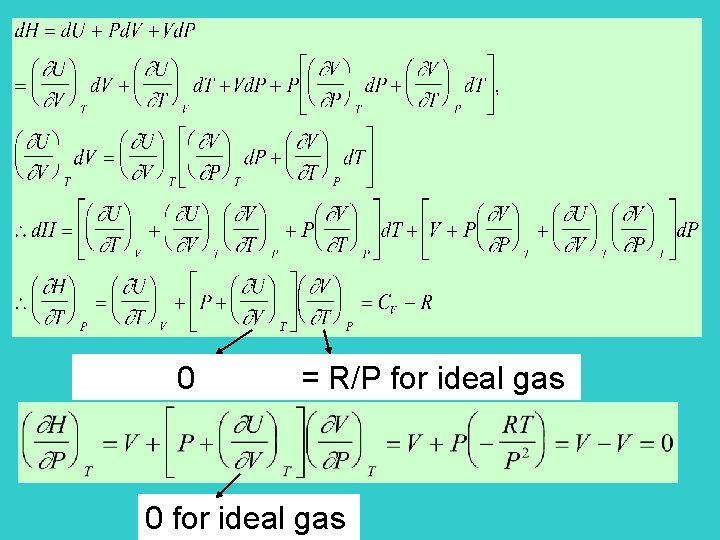  0 = R/P for ideal gas 0 for ideal gas 