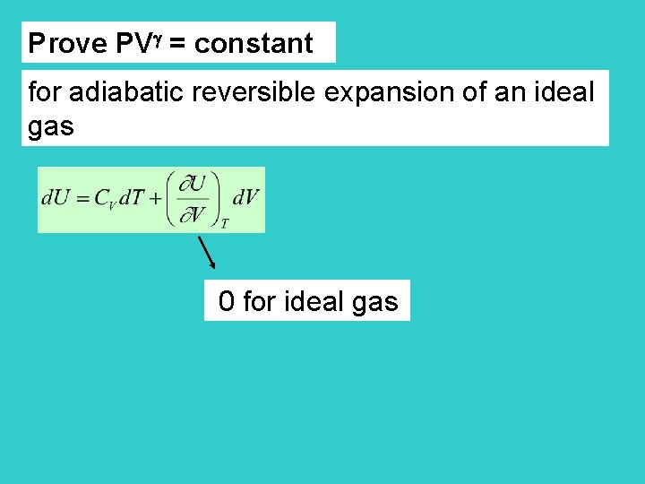 Prove PV = constant for adiabatic reversible expansion of an ideal gas 0 for