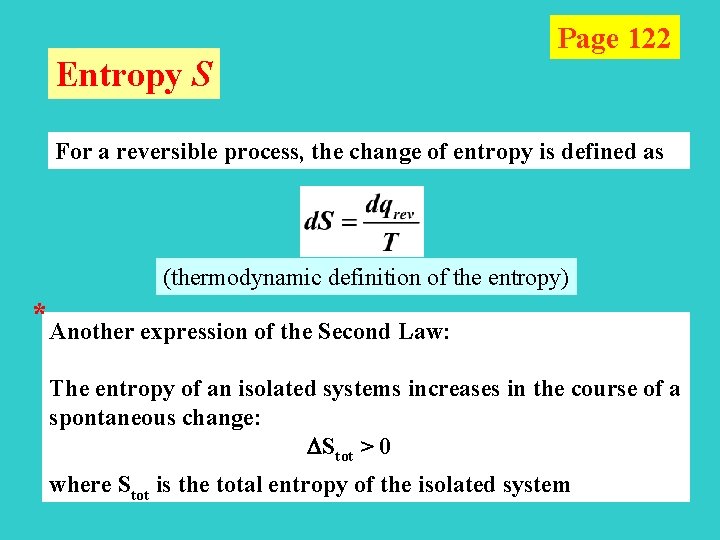 Entropy S Page 122 For a reversible process, the change of entropy is defined