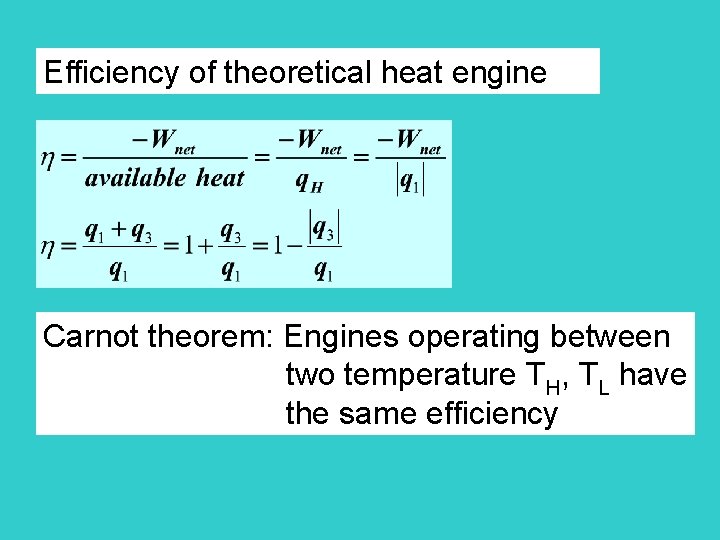 Efficiency of theoretical heat engine Carnot theorem: Engines operating between two temperature TH, TL