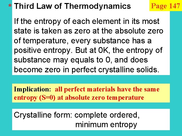 * Third Law of Thermodynamics Page 147 If the entropy of each element in